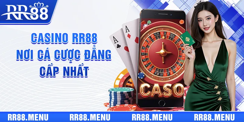 Casino RR88 - nơi quy tụ những tay cược đẳng cấp nhất
